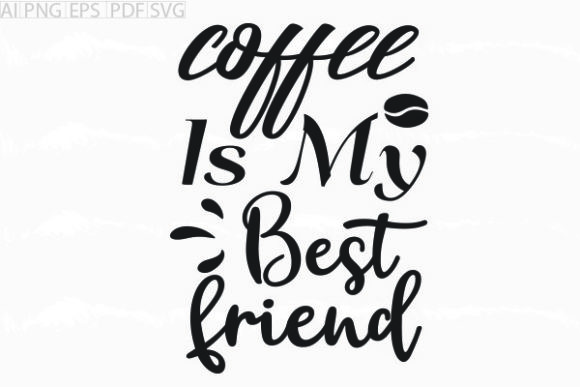 About Coffee is My Best Friend Svg: Graphics for Craft Brands