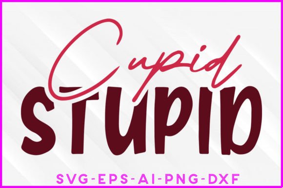 Cupid Stupid Valentine SVG Design for Graphics and Crafts