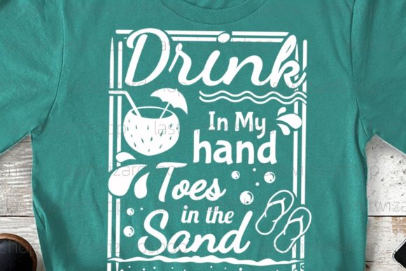 Drink in My Hand Toes in the Sand SVG for Crafts & Graphics