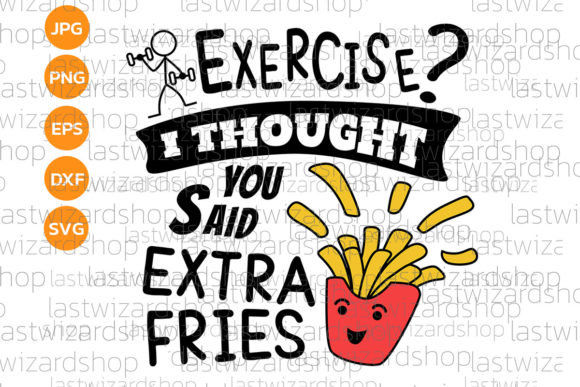 Exercise I Thought You Said Fries Svg Graphics & Crafts Review