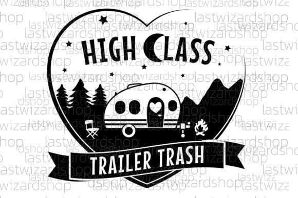 High Class Trailer Trash Svg, Camping: Graphics & Crafts