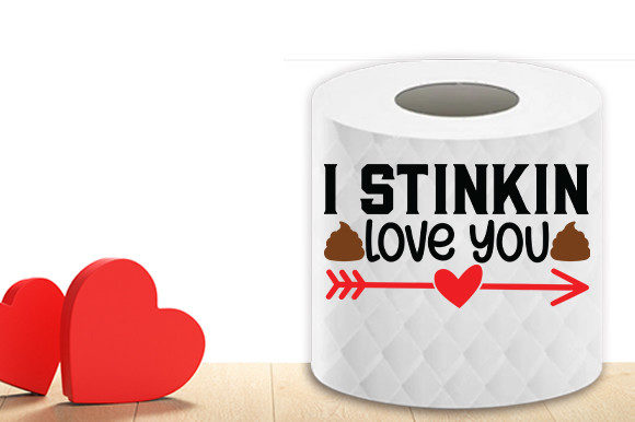 I Stinkin Love You Toilet Paper Svg Graphics