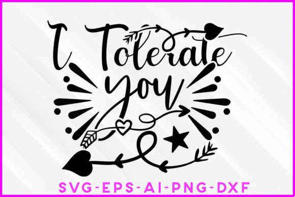 I Tolerate You Valentine SVG Tee Design