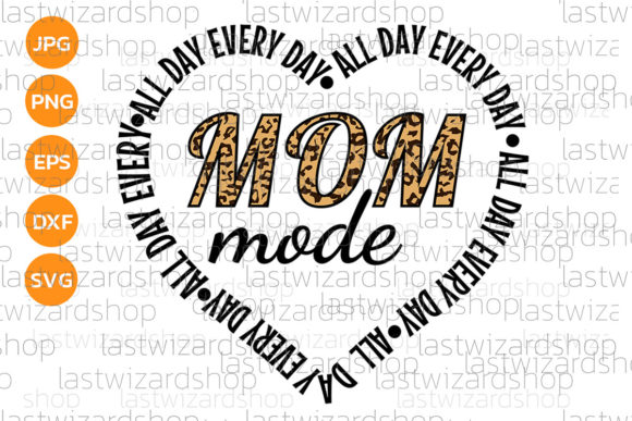 Mom Mode All Day Every Day Svg