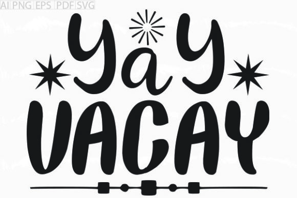Yay Vacay SVG Graphics: A Crafts Asset for Publishers