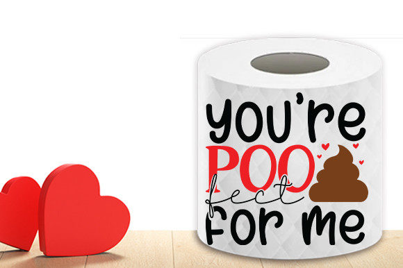 You re Poo Fect for Me Toilet Paper Svg Graphics